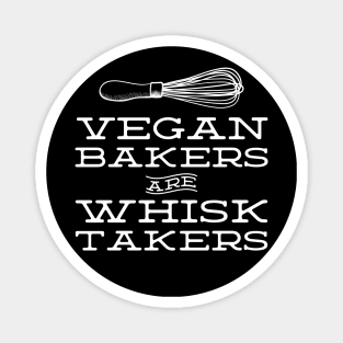 Vegan Bakers are Whisk Takers - Plant Based Baking Magnet